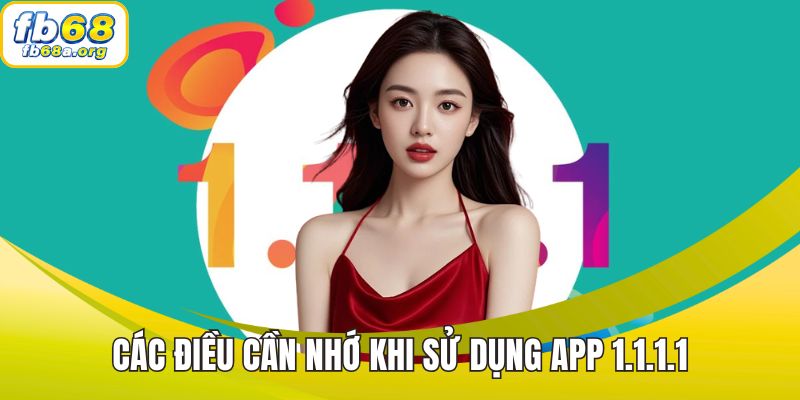 Các điều cần nhớ khi sử dụng app 1.1.1.1