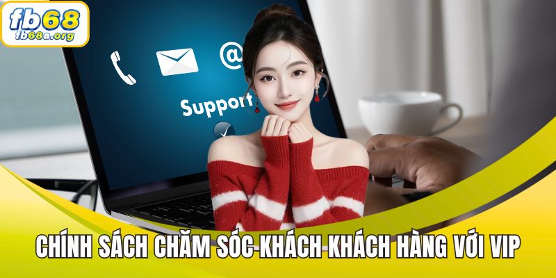 Chính sách chăm sóc khách khách hàng với VIP