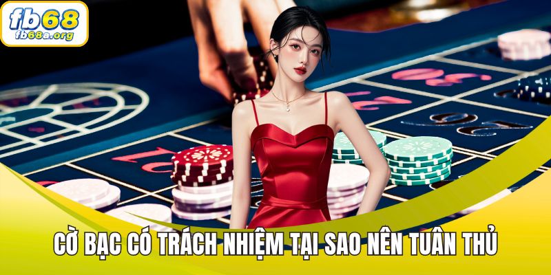 Cờ bạc có trách nhiệm tại sao nên tuân thủ