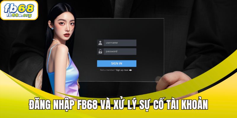 Đăng nhập FB68 và xử lý sự cố tài khoản