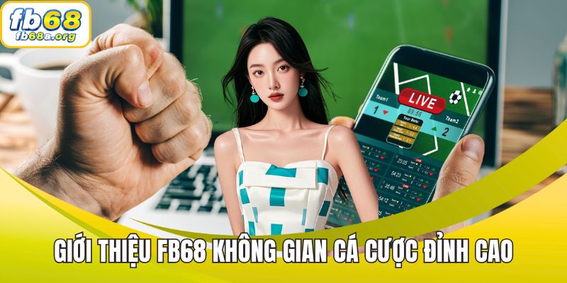Giới thiệu FB68 - Không gian cá cược đỉnh cao