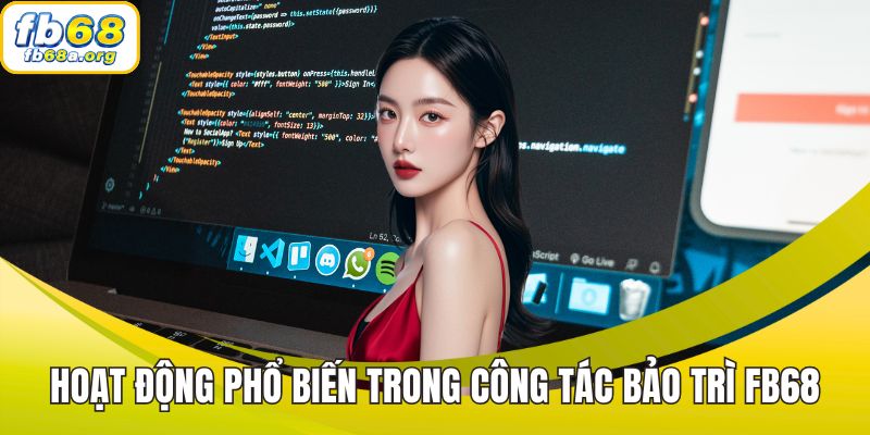 Hoạt động phổ biến thường thấy trong công tác bảo trì FB68