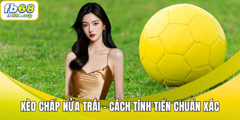 Kèo Chấp Nửa Trái