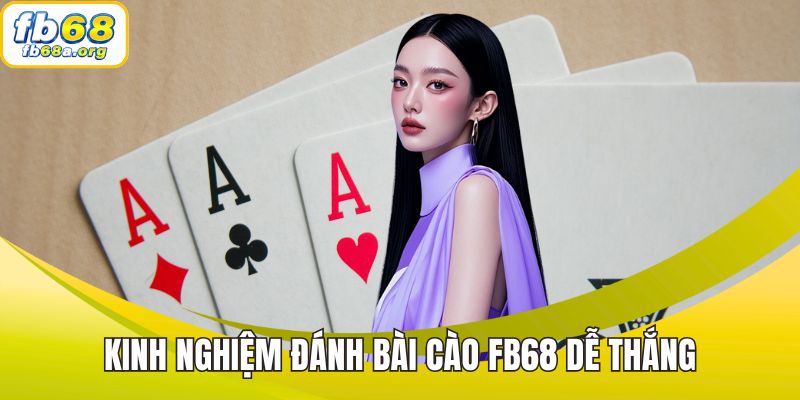 Kinh nghiệm đánh bài cào FB68 dễ thắng