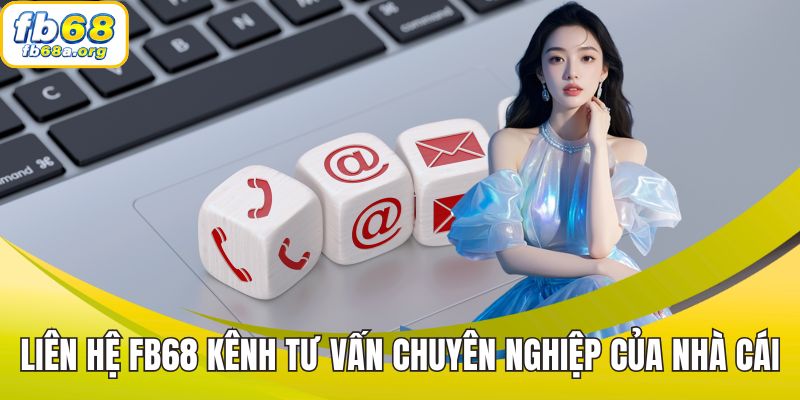 Liên Hệ FB68 Kênh tư vấn chuyên nghiệp của nhà cái