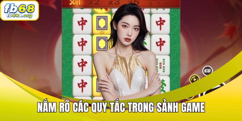 Nắm rõ các quy tắc trong sảnh game