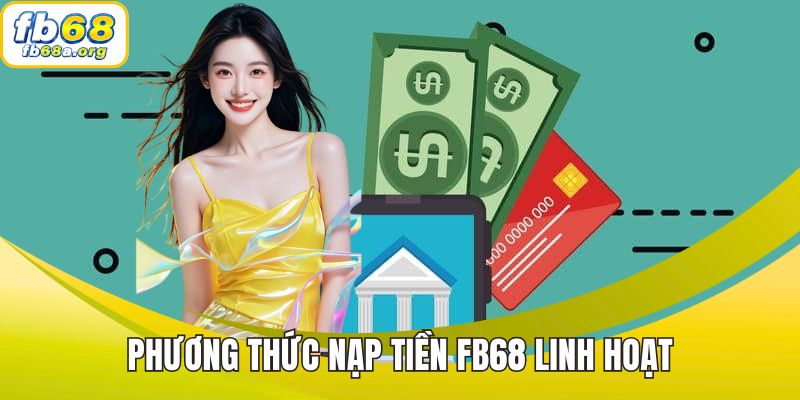 Phương thức nạp tiền FB68 linh hoạt