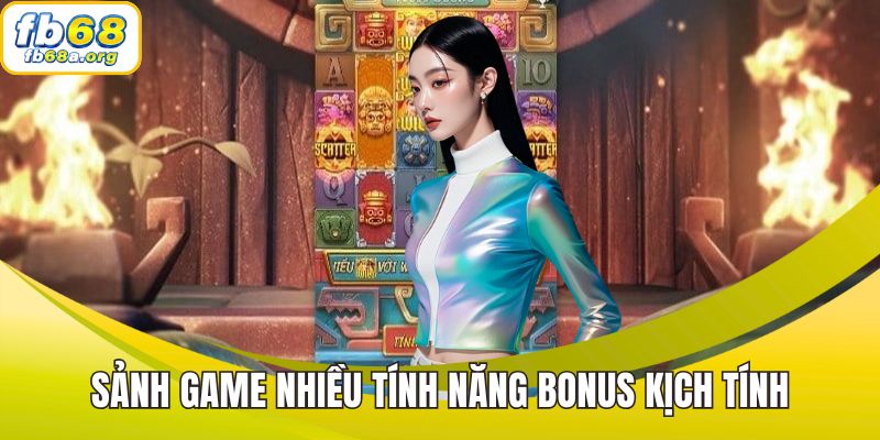 Sảnh game nhiều tính năng bonus kịch tính