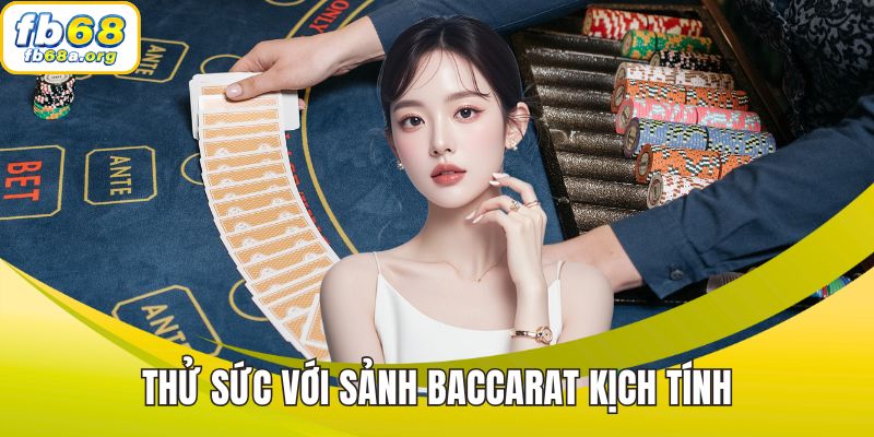 Thử sức với sảnh Baccarat kịch tính